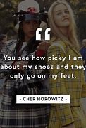 Image result for chers clueless quote
