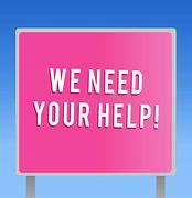 Image result for We Need Your Help Please