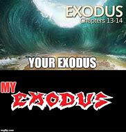 Image result for Exodus Meme