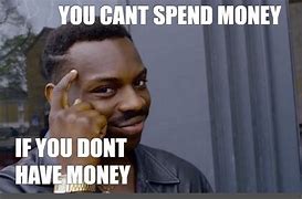 Image result for Spend Money Meme