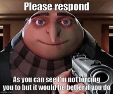 Image result for Please Reply Meme