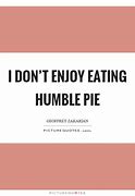 Image result for Eat Humble Pie Quotes