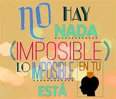 Image result for En La Vida No Hay Impossible