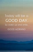 Image result for Today Will Be a Good Day