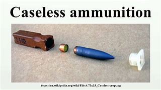 Image result for Caseless Ammunition