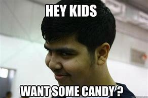 Image result for Hey Kid Want Some Candy Meme