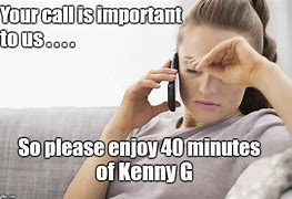 Image result for Can I Put You On Hold Meme
