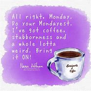 Image result for Funny Monday Morning Coffee