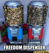 Image result for Freedom Dispenser Meme