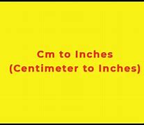 Image result for CM Vs Inch