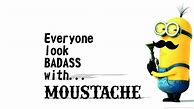 Image result for Minion Mustache Epic