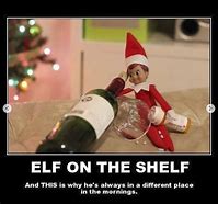 Image result for Hilarious Elf On a Shelf Memes