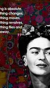 Image result for Frida Kahlo Quotes
