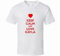 Image result for Keep Calm and Love Kayla