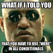 Image result for Conditionals Meme