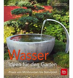 Wasser im Garten - Praxis von Minibrunnen bis Naturpool - Metallmichl