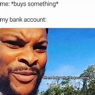 Image result for Me When Money Memes