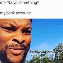 Image result for Checking My Bank Account Meme