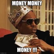 Image result for Get This Money Meme