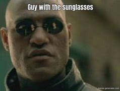 Image result for Guy with Sunglasses Meme
