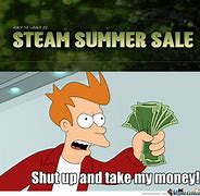 Image result for Steam Sale Time Meme