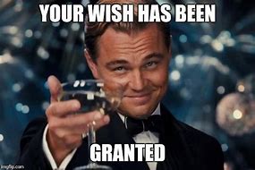Image result for Wish Granted Meme