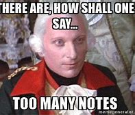 Image result for Amadeus Too Many Notes Meme