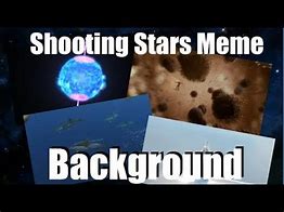 Image result for Shooting Star Meme Generator