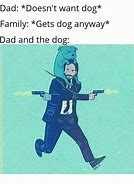Image result for Dad Dog Meme