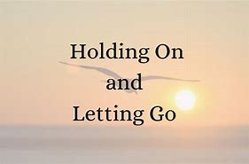 Image result for Let It Go Holding On