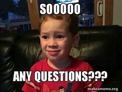 Image result for I Love Questions Meme
