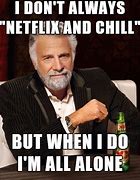 Image result for Meme S Bettter than Netflix and Chill