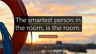 Image result for Smartest Person in the Room Quote