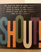 Image result for You Know You Make Me Want to Shout Song