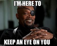 Image result for Keep My Eye On You Meme