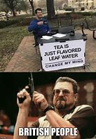 Image result for British Tea Meme