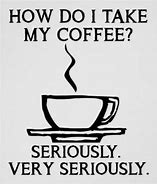 Image result for Give Me All the Coffee Meme
