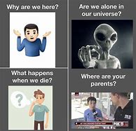 Image result for Unanswered Questions Meme