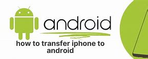 Image result for Transferring From iPhone to Android