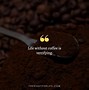 Image result for Drinking Coffee Funny Quotes