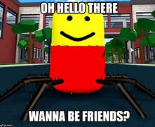 Image result for Wanna Be My Friend Meme