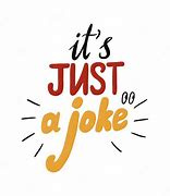 Image result for First It Was a Joke