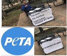 Image result for The Meme Guy Says Change My Mind