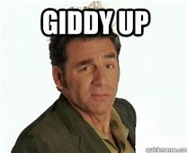 Image result for Kramer Giddy Up Meme