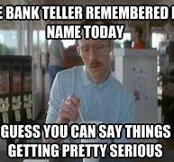 Image result for Bank Employee Memes