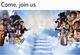 Image result for Join Us Meme Heaven
