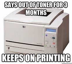 Image result for Toner Printer Meme