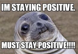 Image result for Positive Memes for Work