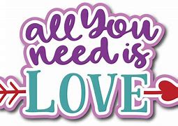Image result for All You Need Is Love Images