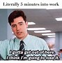 Image result for True Work Day Meme